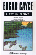 Edgar Cayce - Il est un fleuve... L'Homme et le médium