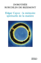 Edgar Cayce - la mémoire spirituelle de la matière