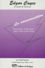 Edgar Cayce - La réincarnation - Connaissez votre passé pour créer votre futur