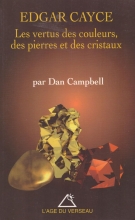 Edgar Cayce - Les vertus des couleurs, des pierres et des cristaux