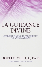 La Guidance Divine - Comment dialoguer avec Dieu et vos anges gardiens