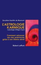 L'Astrologie Karmique - L'Astrologie d'Edgar Cayce - Comment retrouver ses vies antérieures grace à son thème astral