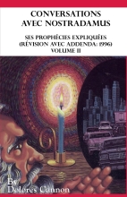 Conversations avec Nostradamus - Volume II - Ses prophécies expliquées