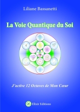 La Voie Quantique du Soi  - J'active 12 octaves de mon coeur