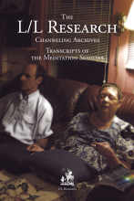 L-L Research - Channeling Archives - Transcripts of the Meditation Sessions (Volume 1-8) (1972-2008)