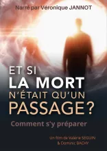 Et si la mort n'était qu'un passage ? Comment s'y préparer ?