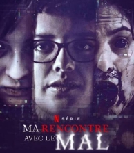 [Serie] Ma Rencontre Avec Le Mal