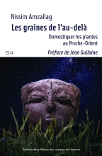 Les graines de l'au-delà - Domestiquer les plantes au Proche-Orient
